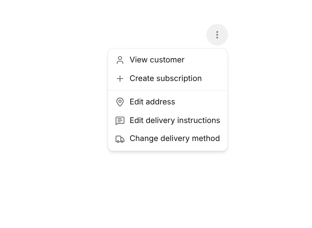 The customer card menu: View customer, Create subscription, Edit address, Edit delivery instructions and Change delivery method